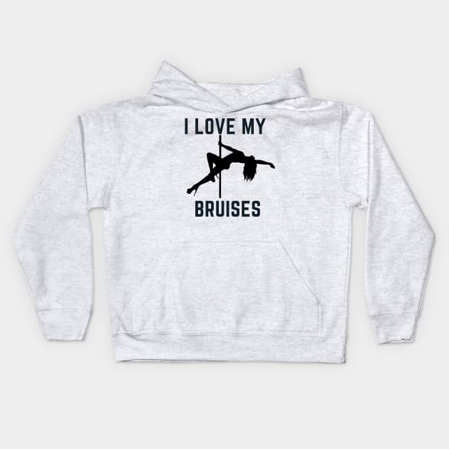 I Love My Bruises - Pole Dance Design Kids Hoodie by Liniskop